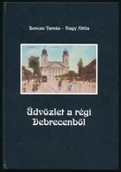 Bencze Tamás - Nagy Attila: Üdvözlet A Régi Debrecenből.  Uropath Bt. 47 Old. 2002.  / Greeting From The Old Debrecen. 4 - Non Classés