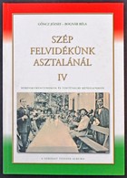 Göncz József - Bognár Béla: Szép Felvidékünk Asztalánál IV. - Kordokumentumokon és Történelmi Képeslapokon. A Sorozat Ti - Non Classificati