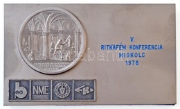 1976. 'V. Ritkafém Konferencia Miskolc' Fém Plakett, Ráerősítve A Selmeci Bányatisztképző Iskola Díjérmének Utánverete ( - Unclassified