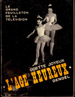 Odette Joyeux - L'âge Heureux - ( Un Feuilleton TV De Philippe Agostini ) - Éditions Denoël - ( 1966 ) . - Bibliotheque Rouge Et Or
