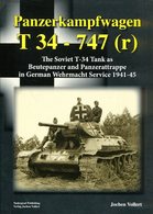Panzerkampfwagen T 34-747 (r) - The Soviet T-34 Tanks As Beutepanzer And Panzerattrappe In The German Wehrmacht - Inglés