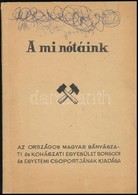 1965 A Mi Nótáink. Miskolc, Országos Magyar Bányászati és Kohászati Egyesület Borsodi és Egyetemi Csoportja. Papírkötésb - Ohne Zuordnung