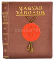 Magyar Városok. Szerk.: Csizmadia Andor Et Al. Bp., é. N., Vármegyei Szociográfiák Kiadóhivatala. Díszes Vászonkötésben, - Non Classés