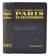 Les Guides Bleus Paris Et Ses Environs. Hachette. 1924. Egészvászon Kötésben - Unclassified