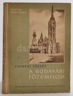 Csemegi József: A Budavári Főtemplom Középkori építéstörténete. Magyar Műemlékek. Bp., 1955, Képzőművészeti Alap Kiadóvá - Ohne Zuordnung