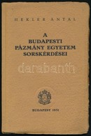 Hekler Antal: A Budapesti Pázmány Péter Egyetem Sorskérdései. Bp., 1931, Kir. M. Egyetemi Nyomda, 30 P.+22 T. (Fekete-fe - Ohne Zuordnung