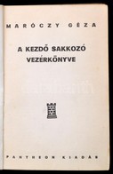 Maróczy Géza: A Kezdő Sakkozó Vezérkönyve, A Haladó Sakkozó Vezérkönyve. Bp.,1941, Pantheon. Kiadói Kopott Félvászon-köt - Non Classificati