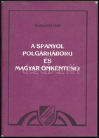 Harsányi Iván: A Spanyol Polgárháború és Magyar önkéntesei. Antifasiszta Füzetek. Bp.,1996, Magyar Ellenállók és Antifas - Unclassified