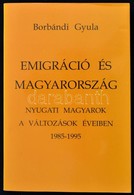 Borbándi Gyula: Emigráció és Magyarország. Nyugati Magyarok A Változások éveiben. 1985-1995. Basel-Bp.,1996, Európai Pro - Non Classés