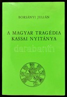 Borsányi Julián: A Magyar Tragédia Kassai Nyitánya. Az 1941. Június 26-i Bombatámadás Dokumentációja. Studia Hungarica 2 - Non Classificati