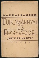 Makkai Sándor: Tudománnyal és Fegyverrel. (Arte Et Marte.) A Nemzetnevelés Terve. Bp.,[1932],Révai. Első Kiadás. Kiadói  - Sin Clasificación
