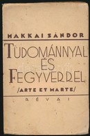 Makkai Sándor: Tudománnyal és Fegyverrel. (Arte Et Marte.) A Nemzetnevelés Terve. Bp.,[1932],Révai. Első Kiadás. Kiadói  - Ohne Zuordnung