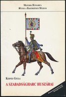 Kedves Gyula: A Szabadságharc Huszárai. Bp., 1992, Hadimúzeum Alapítvány. Kiadói Papírkötésben, Jó állapotban. - Non Classés