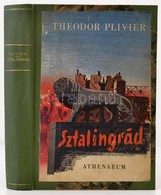 Theodor Plivier: Sztalingrád. Fordította: Kállay Miklós. Bp., 1945, Athenaeum. Átkötött Félvászon-kötés, Az Eredeti Illu - Zonder Classificatie