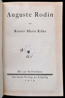 Rainer Maria Rilke: Auguste Rodin. Leipzig, 1919, Insel-Verlag. Német Nyelven. Egészoldalas Képekkel Illusztrált. Átkötö - Ohne Zuordnung