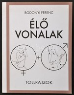 Bodonyi Ferenc: Élő Vonalak. Tollrajzok. Bp., [2013], Szerzői. Papírkötésben, Jó állapotban. - Non Classés