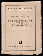 Leidenfrost Gyula: Rabok Vagyunk Vagy Szabadok? Az örökléstan Vázlata. Ma és Holnap 1. Pécs,[1927], Danubia, (Dunántúli  - Ohne Zuordnung