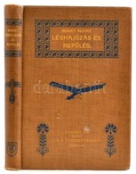 Berget Alfonz: Léghajózás és Repülés. Fordította: Bogdánfy Ödön. Bp., 1911, Kir. M. Természettudományi Társulat, XII+291 - Non Classés