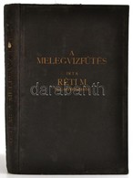 Réti M.: A Melegvízfűtés. Bp.,1930, Kunossy, 165+2+31+18 P.+ 11 T.(II-VI.,VIII-XII., XVI., XXII-XXIV. Táblázatok.) Kiadó - Zonder Classificatie