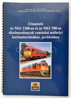 Útmutató Az M41 2300-as és Az M62 300-as Dízelmozdonyok Vontatási Műhelyi Karbantartásához, Javításához. Összeállította: - Ohne Zuordnung