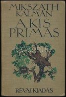 Mikszáth Kálmán: A Kis Prímás. Történeti Elbeszélés Az Ifjúság Számára átdolgozva. Zádor István Rajzaival. Bp., é. N., R - Ohne Zuordnung