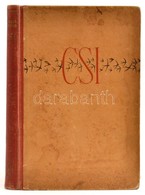 Fekete István: Csi. Történetek állatokról és Emberekről. Győry Miklós Rajzaival. Bp., 1942, Singer és Wolfner Irodalmi I - Ohne Zuordnung