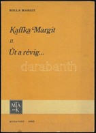 Rolla Margit: Kaffka Margit II. Út A Révig... Bp., 1983, MTAK. Kiadó Papírkötés, Jó állapotban. A Szerző által Dedikált. - Non Classificati