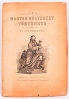 Toldy Ferenc: A Magyar Költészet Története. Az ősidőktől Kisfaludy Sándorig. Pest, 1867, Heckenast Gusztáv, XVI+472 P. M - Ohne Zuordnung