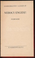 Gereblyés László: Nehogy Engedj! Versek. Bp.,[1937],Cserépfalvi, 46+2 P. Átkötött Félvászon-kötésben. - Ohne Zuordnung