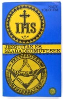 Nagy Töhötöm: Jezsuiták és Szabadkőművesek. Szeged, 1990, Universum Kiadó. Papírkötésben, Jó állapotban. - Ohne Zuordnung