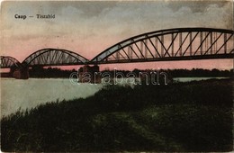 T2/T3 1918 Csap, Chop; Tisza Híd / Theißbrücke / Tisza River Bridge (EK) - Non Classificati