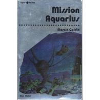 MISSION AQUARIUS   °°°° MARTIN CALDIN - Albin Michel