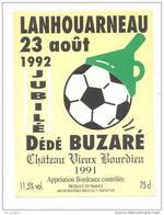 Etiquette De Vin Bordeaux- Chateau Vieux Bourdieu - Cuvée  Du Jubilé Dédé Buzaré  Lanhou Arneau  23/08/92 (foot) - Football