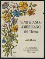 Etiquette De Vin // Vino Blanco Americano Del Ticino, Chiasso, Suisse - Bloemen