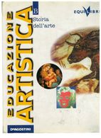 EDUCAZIONE ARTISTICA B STORIA DELL'ARTE DE AGOSTINI - Arts, Architecture