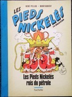 René Pellos / Montaubert - Les Pieds Nickelés Rois Du Pétrole - Hachette - ( 2018 ) . - Pieds Nickelés, Les