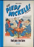 Louis Forton - Les Pieds Nickelés - Faut Pas S'en Faire - Hachette - ( 2019 ) . - Pieds Nickelés, Les