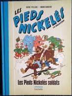 René Pellos / Montaubert - Les Pieds Nickelés Soldats - Hachette - ( 2019 ) . - Pieds Nickelés, Les