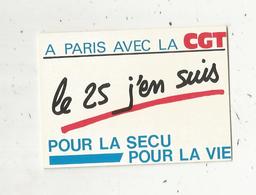 Autocollant , Politique , à Paris Avec La CGT,le 25 J'en Suis ,pour La Sécu Pour La Vie - Autocollants