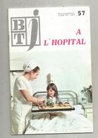 BT J ,bibliothéque De Travail ,n° 57, 1971 , A L'HOPITAL, Frais Fr 3.15 E - Sonstige & Ohne Zuordnung