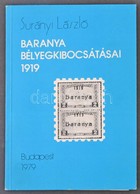 Surányi László: Baranya Bélyegkibocsátásai 1919 (Budapest, 1979) - Other & Unclassified