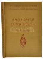 Petrik Albert: A Régi Buda-Pest építőművészete III. Rész. Építő Munkavezetők Könyvtára. XXXII. Szerk.: Jakabffy Ferenc.  - Non Classés