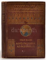 Italo Balbo: Repülőrajokkal Az óceánon át. Fordította Révay József. Magyar Földrajzi Társaság Könyvtára. Bp.,é.n,Lampel  - Unclassified