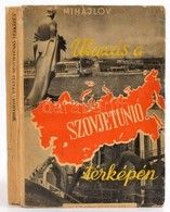 Mihajlov, N. - V. Poksisevszkij: Utazás A Szovjetúnió Térképén. 1. Kiadás. (Sajtó Alá Rendezte Alpári Pál.)
Bp. 1948. Új - Non Classés