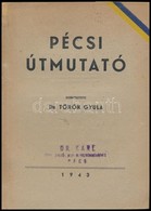 Pécsi útmutató . Szerk.: Dr.Török Gyula Pécs,1943, (Dunántúl-ny.), 198 P.+1 T. (kihajtható Pécs Térképpel). Gazdag Feket - Unclassified