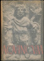 Szilágyi, John: Aqunicum. Officina Hungarica. Bp., 1944, Officina. Angol Nyelven. Fekete-fehér Fotókkal Illusztrált. Kia - Unclassified