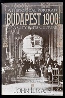 John Lukacs: Budapest, 1900 - Of A City And Its Culture. New York, 1988. Groove Press. Első Kiadás! Kiadói Papíborítóban - Unclassified