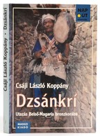 Csáji László Koppány: Dzsánkrí - Utazás Belső-Magaria Bronzkorába. Masszi Kiadó, 1999  Kiadói Kartonált Papírkötés - Unclassified