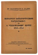 Illyefalvi I. Lajos: Budapest Székefőváros Napjainkban és A Világháború Előtt 1912-1931. Bp., 1932, KSH. Papírkötésben,  - Zonder Classificatie