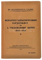 Illyefalvi I. Lajos: Budapest Székefőváros Napjainkban és A Világháború Előtt 1912-1931. Bp., 1932, KSH. Papírkötésben,  - Unclassified